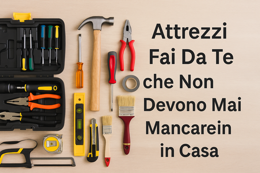 Gli Attrezzi Fai da Te che Non Devono Mai Mancare in Casa